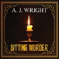 Sitting Murder - A. J. Wright