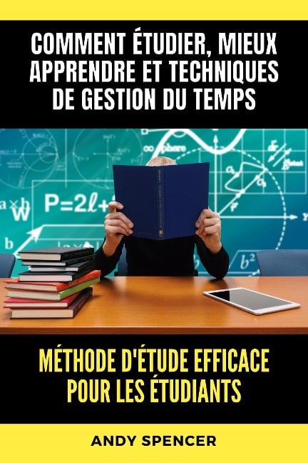 Méthode d'étude efficace pour les étudiants - Andy Spencer