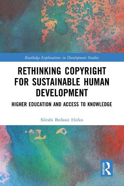 Rethinking Copyright for Sustainable Human Development - Sileshi Bedasie Hirko