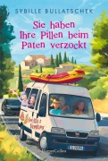 Cover-Bild zum Titel 'Sie haben Ihre Pillen beim Paten verzockt' von 'Sybille Bullatschek'
