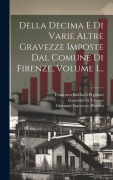 Cover-Bild zum Titel 'Della Decima E Di Varie Altre Gravezze Imposte Dal Comune Di Firenze, Volume 1...' von 'Giovanni Francesco Pagnini'
