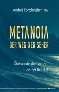 Cover-Bild zum Titel 'Metanoia - Der Weg der Seher' von 'Andrej Korobeishchikov'