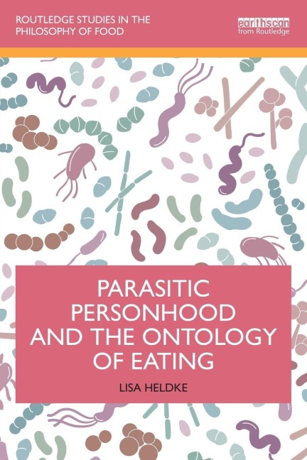 Parasitic Personhood and the Ontology of Eating - Lisa Heldke