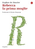 Cover-Bild zum Titel 'Rebecca la prima moglie' von 'Daphne Du Maurier'