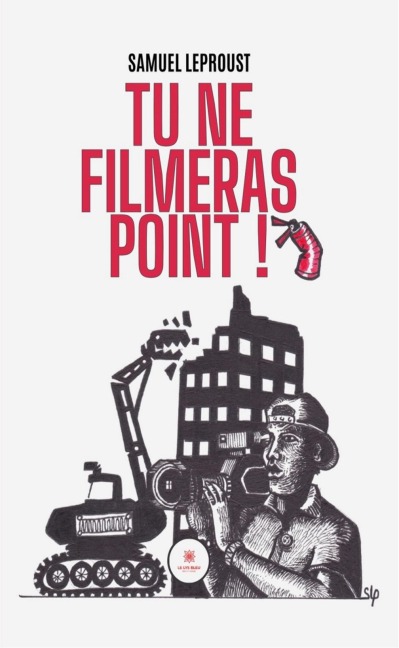 Tu ne filmeras point ! - Samuel Leproust