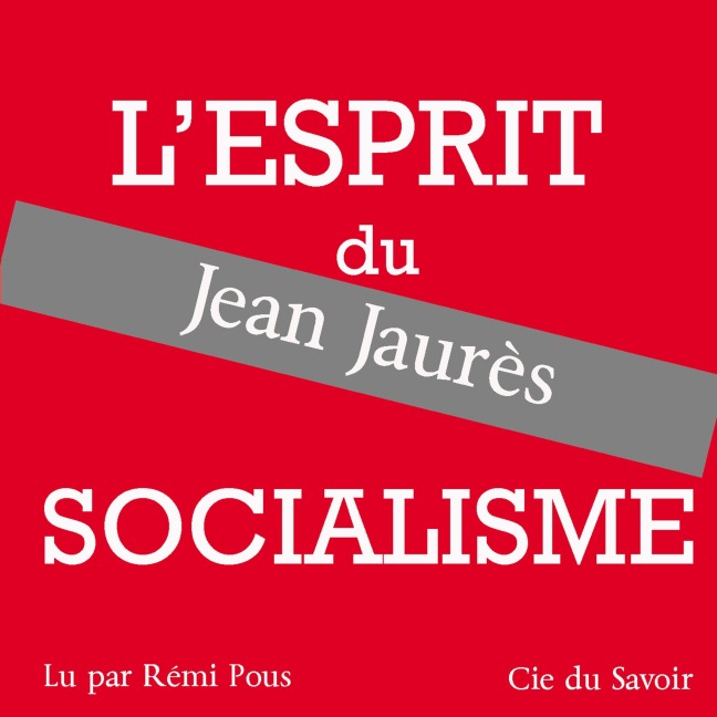 Jaurès, l'esprit du socialisme - Jaurès