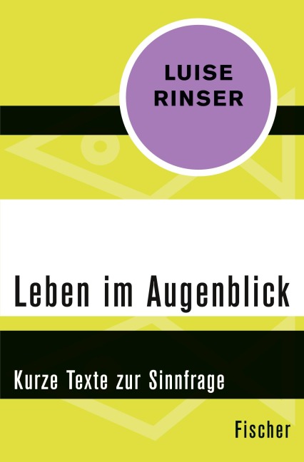 Leben im Augenblick - Luise Rinser