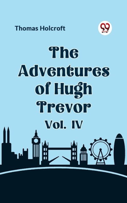 Adventures of Hugh Trevor Vol. IV - Thomas Holcroft