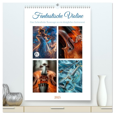 Fantastische Violine (hochwertiger Premium Wandkalender 2025 DIN A2 hoch), Kunstdruck in Hochglanz - Kerstin Waurick