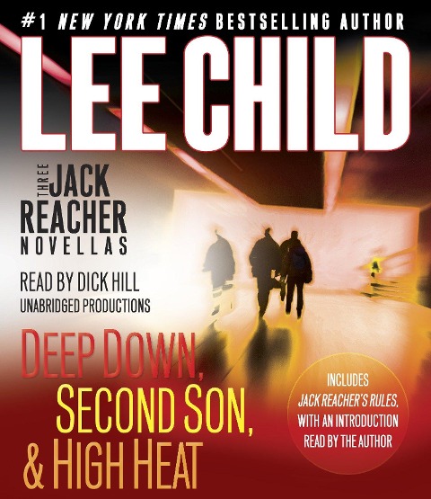 Three Jack Reacher Novellas (with Bonus Jack Reacher's Rules): Deep Down, Second Son, High Heat, and Jack Reacher's Rules - Lee Child