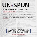 Unspun Lib/E: Finding Facts in a World of Disinformation - Kathleen Hall Jamieson, Brooks Jackson