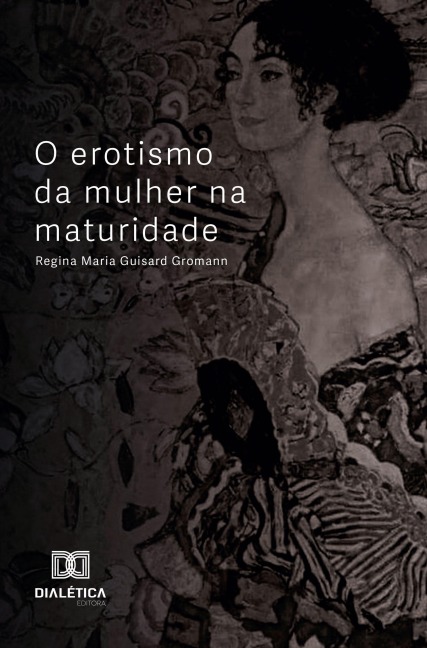 O erotismo da mulher na maturidade - Regina Maria Guisard Gromann