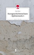 Cover-Bild zum Titel 'Kurzgeschichtenchaos -Splitterwerk I-. Life is a Story - story.one' von 'Myn Kima'