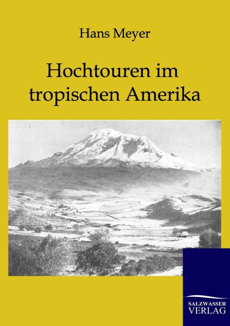 Hochtouren im tropischen Amerika - Hans Meyer