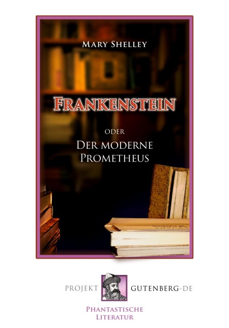 Frankenstein oder Der moderne Prometheus - Mary Shelley