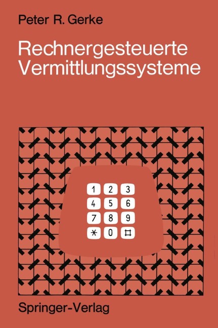 Rechnergesteuerte Vermittlungssysteme - Peter R. Gerke