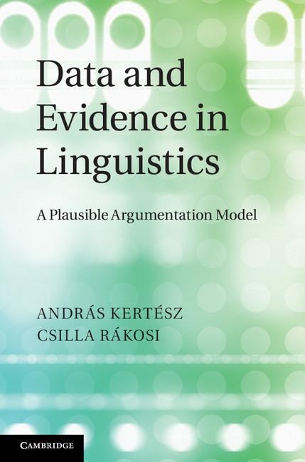 Data and Evidence in Linguistics - András Kertész, Csilla Rákosi
