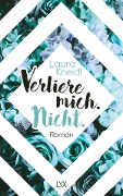 Verliere mich. Nicht. - Laura Kneidl