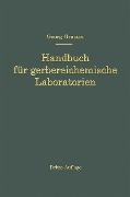 Cover-Bild zum Titel 'Handbuch für Gerbereichemische Laboratorien' von 'Georg Grasser'