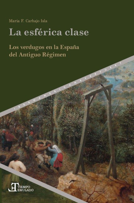 La esférica clase : los verdugos en la España del Antiguo Régimen - María F. Carbajo Isla