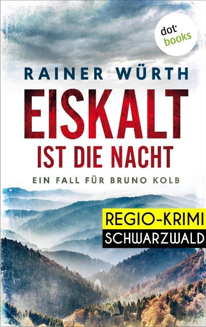 Eiskalt ist die Nacht: Ein Fall für Bruno Kolb - Band 1 - Rainer Würth