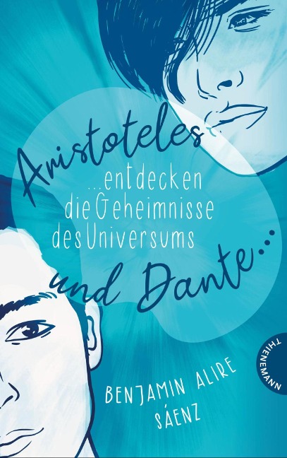 Ari und Dante 1: Aristoteles und Dante entdecken die Geheimnisse des Universums - Benjamin Alire Sáenz