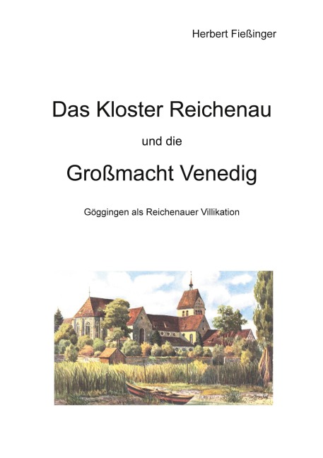 Das Kloster Reichenau und die Großmacht Venedig - Herbert Fießinger