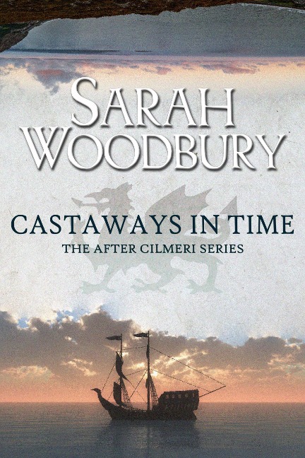 Castaways in Time (The After Cilmeri Series, #6) - Sarah Woodbury