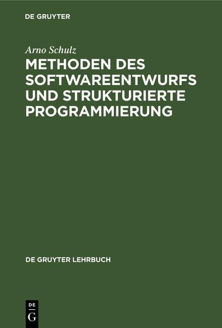 Methoden des Softwareentwurfs und strukturierte Programmierung - Arno Schulz