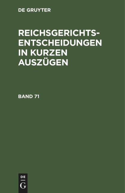 Reichsgerichts-Entscheidungen in kurzen Auszügen / Strafsachen. Band 71 - 
