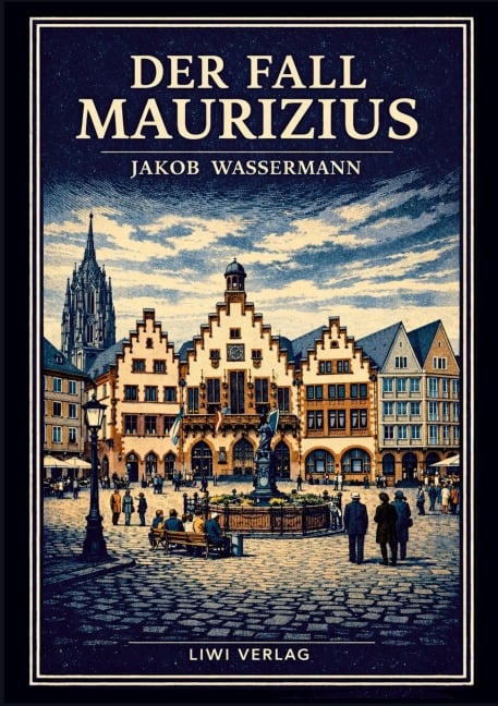 Jakob Wassermann: Der Fall Maurizius. Vollständige Neuausgabe - Jakob Wassermann