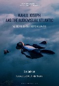 Cover-Bild zum Titel 'Kahlil Joseph and the Audiovisual Atlantic' von 'Joe Jackson'