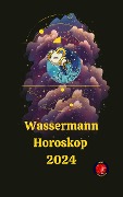 Wassermann Horoskop 2024 - Alina A Rubi, Angeline Rubi