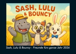 Cover-Bild zum Titel 'Sash, Lulu & Bouncy - Freunde fürs ganze Jahr 2026 Fotokalender DIN A4' von 'Kevin Heber, Tobias Schmitt'