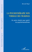 Cover-Bild zum Titel 'La psychothérapie non verbale des traumas' von 'Bernard Mayer'