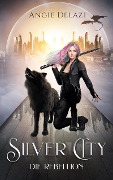 Cover-Bild zum Titel 'Silver City - die Rebellion' von 'Angie Delazi'
