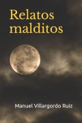 Cover-Bild zum Titel 'Relatos malditos' von 'Manuel Villargordo Ruiz'