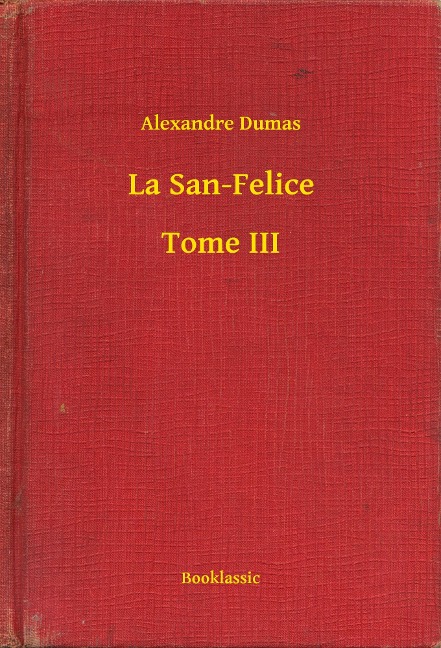 La San-Felice - Tome III - Alexandre Dumas