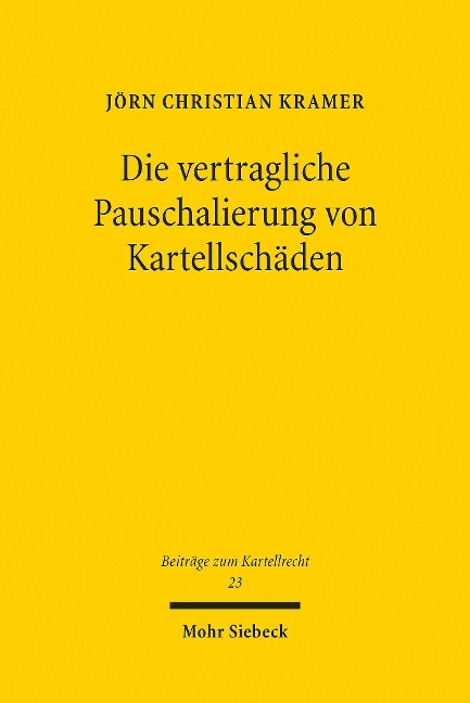 Die vertragliche Pauschalierung von Kartellschäden - Jörn Christian Kramer