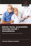 Jako¿¿ ¿ycia, przewlek¿a choroba nerek i hemodializa - Larissa Papaleo Koelzer