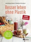 Cover-Bild zum Titel 'Besser leben ohne Plastik' von 'Anneliese Bunk, Nadine Schubert'