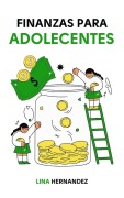 Cover-Bild zum Titel 'Finanzas Para Adolecentes (Caring for your Future, #1)' von 'Lina Hernandez'