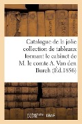 Cover-Bild zum Titel 'Catalogue de la Jolie Collection de Tableaux Formant Le Cabinet de M. Le Comte A. Van Den Burch' von 'Sans Auteur'