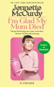 Cover-Bild zum Titel 'I'm Glad My Mom Died' von 'Jennette Mccurdy'
