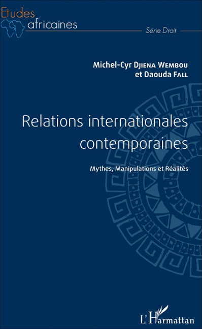 Relations internationales contemporaines - Michel-Cyr Djiena wembou, Daouda Fall