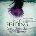 Cover-Bild zum Titel 'Sag, dass du mich liebst' von 'Joy Fielding'
