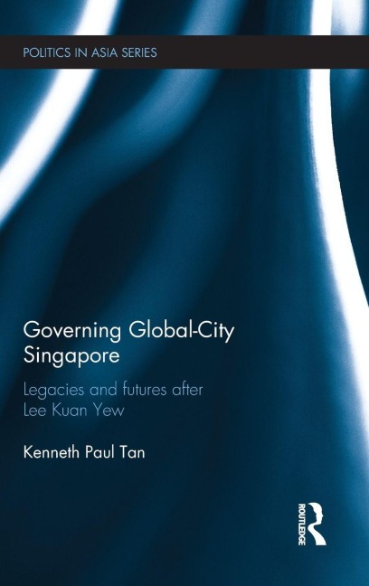 Governing Global-City Singapore - Kenneth Paul Tan