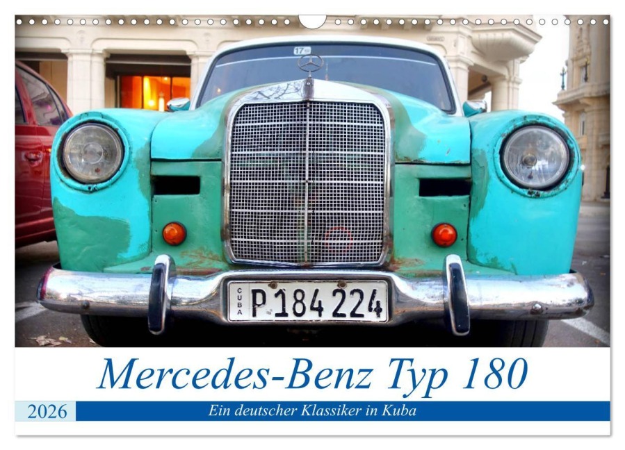 Mercedes-Benz Typ 180 - Ein deutscher Klassiker in Kuba (Wandkalender 2026 DIN A3 quer), CALVENDO Monatskalender - Henning von Löwis of Menar