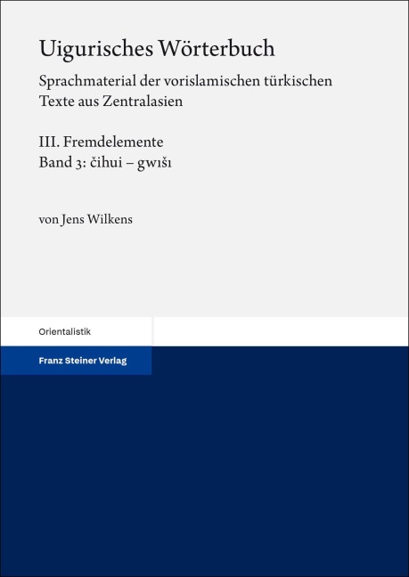 Uigurisches Wörterbuch. Sprachmaterial der vorislamischen türkischen Texte aus Zentralasien Bd. 3 - Jens Wilkens