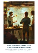 Cover-Bild zum Titel 'Agile Transformation erfolgreich meistern' von 'Frank J. Grundig'
